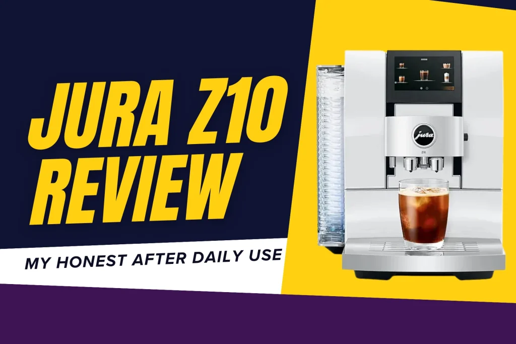 My Honest Jura Z10 Review After Daily Use